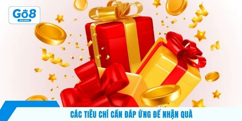 Các tiêu chí cần đáp ứng để nhận quà