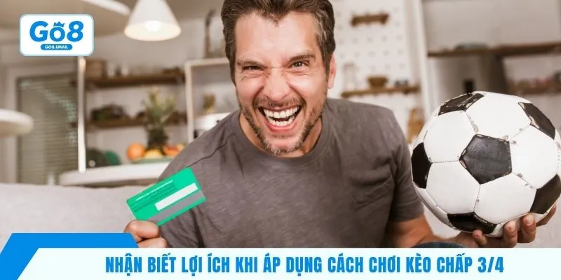 Nhận biết lợi ích khi áp dụng cách chơi kèo chấp 3/4