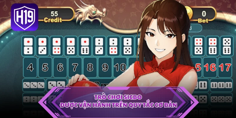 Trò chơi Sicbo được vận hành trên quy tắc cơ bản